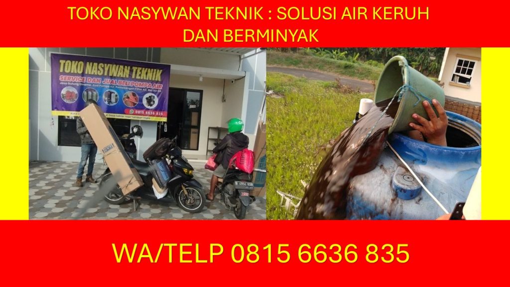 SOLUSI AIR KERUH DAN BERMINYAK DENGAN FILTER AIR OLEH NASYWAN TEKNIK