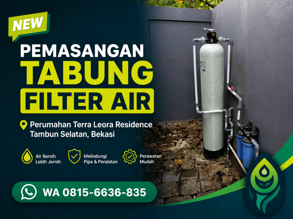 Pemasangan Tabung Filter Air Perumahan Terra Leora Residence Tambun Selatan Bekasi Selesai 0815-6636-835