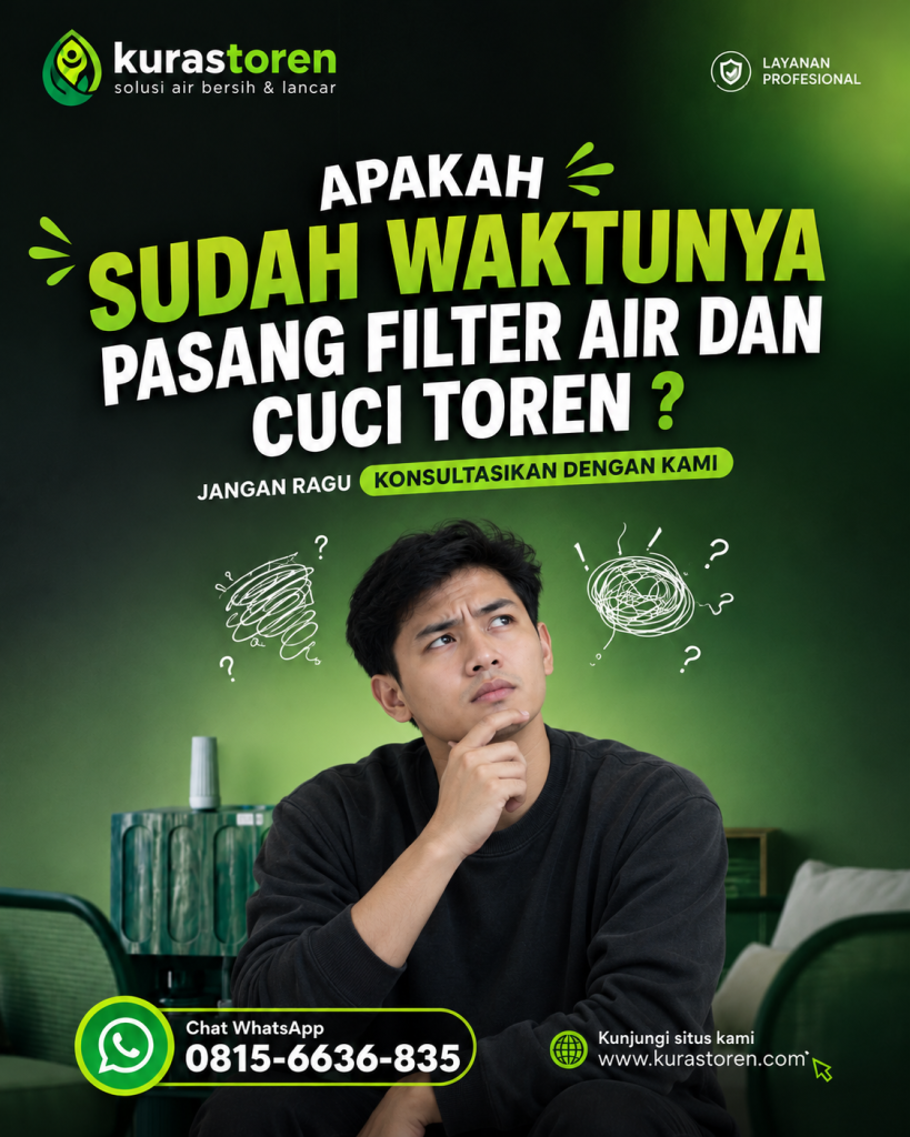 APAKAH SUDAH WAKTUNYA PASANG FILTER AIR DAN CUCI TOREN
